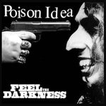 Poison Idea "Feel The Darkness"