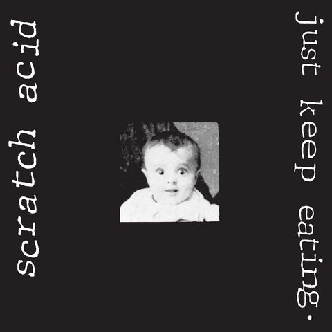 Scratch Acid "Just Keep Eating"