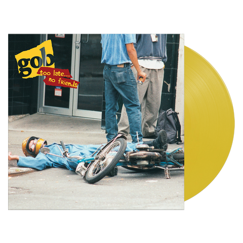 Gob "Too Late...No Friends"